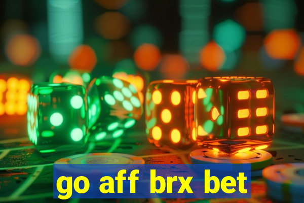 go aff brx bet